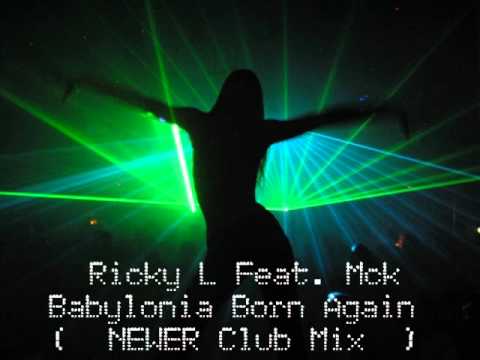 Ricky L Feat. Mck - Babylonia Born Again   ( NEWER Club Mix  )