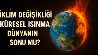 İklim Değişikliği Krizi: Küresel ısınma dünyanın sonu mu? | Belgesel