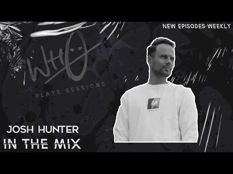 Wh0 Plays Sessions Episode 018: Josh Hunter In The Mix - Tech House House DJ Mix!