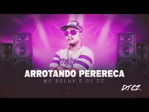 ARROTANDO PERERECA (UM BOM GUERREIRO) - MC DELUX (DJ CZ)