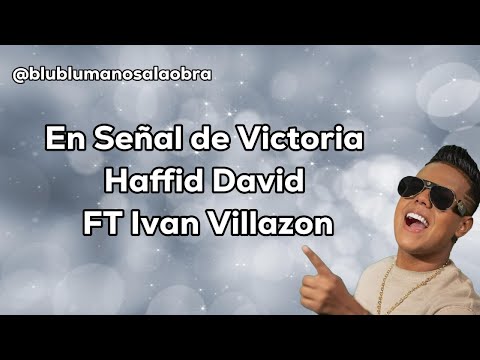 En Señal de Victoria Haffid David Ft Ivan Villazon