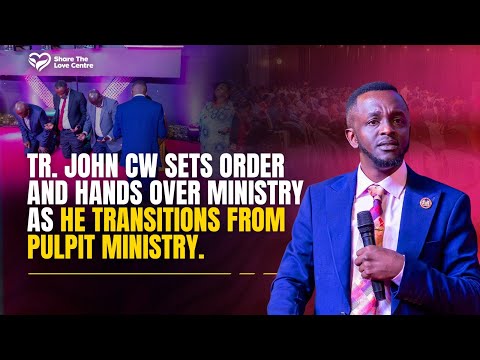 TR.JOHN CW SETS ORDER AND HANDS OVER THE MINISTRY AS HE TRANSITIONS FROM PULPIT MINITRY