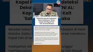 Kapal Perang AS Terdeteksi Dekat Indonesia! TNI AL: USS Miguel Keit SAH di Selat Malaka
