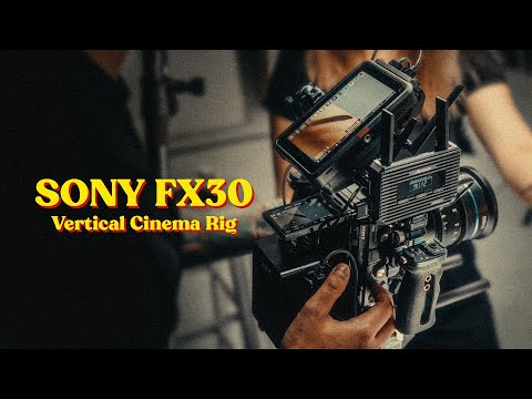 I built a Sony FX30 vertical rig that everyone hates... (but it's necessary)
