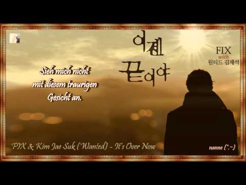 F.I.X (픽스) & Kim Jae Suk of Wanted - It’s Over Now k-pop [german Sub]