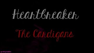 Heartbreaker - The Cardigans - Lyrics Video
