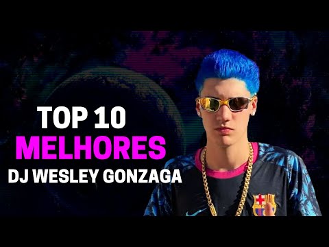 TOP 10 MELHORES MÚSICAS DO DJ WESLEY GONZAGA