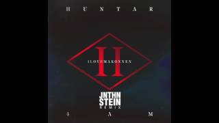 Huntar - 4AM (JNTHN STEIN Remix) [ft ILOVEMAKONNEN]