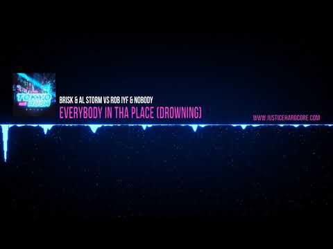 Brisk & Al Storm Vs Rob IYF & Nobody - Everybody In Tha Place (Drowning)