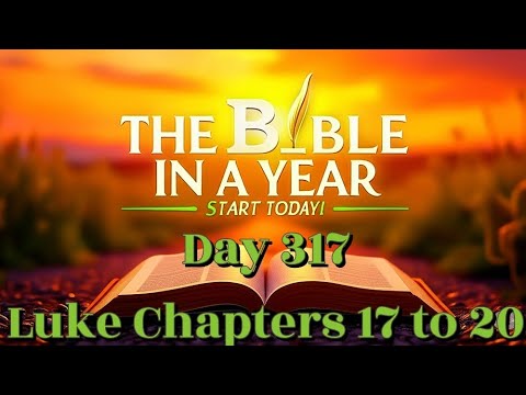 🙏 Bible in a Year Day 317 | Luke 17–20 – Faith, Forgiveness, and the Coming Kingdom 