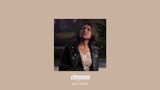 ( slowed down + reverb ) cheyenne