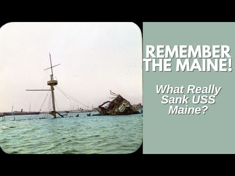 Remember the Maine! What Really Sank USS Maine?