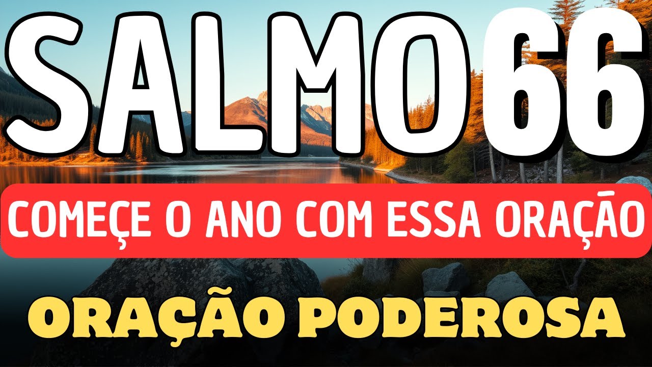 ORAÇÃO DO SALMO 66: O Segredo do Salmo 66 para Ficar Livre de Perseguições!