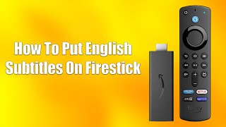 How To Put English Subtitles On Firestick