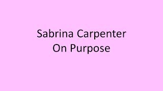 Sabrina Carpenter - On Purpose LYRICS