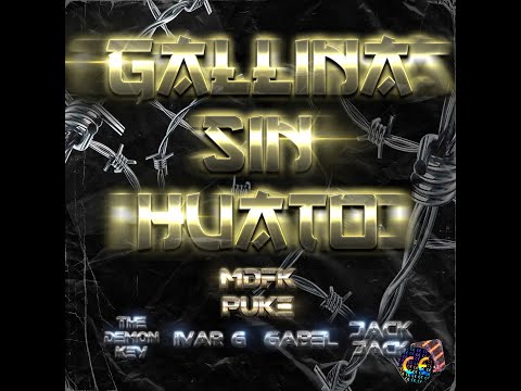 MdfkPuke - GallinaSinHuato -Remix FT. Gabel,TheDemonKey,JackJos,BabyJack,IvarG,Prod.Rac Records