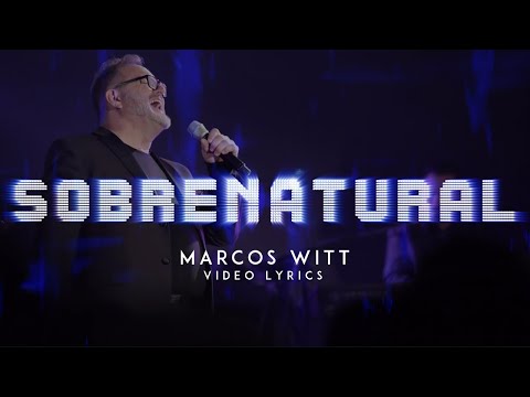 Marcos Witt | Sobrenatural | Video Lyric