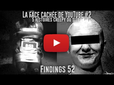 5 vidéos et chaines CREEPY sur YouTube - La FACE CACHÉE de YouTube #2 - Findings N°52
