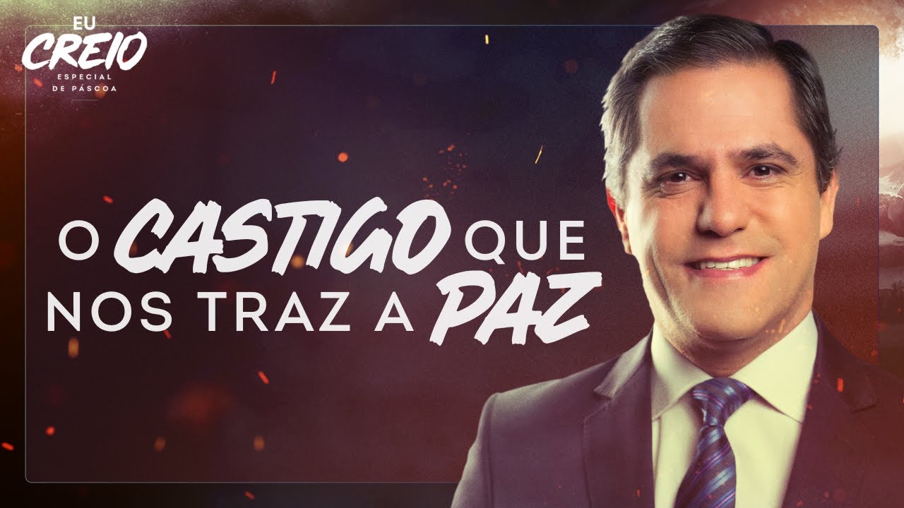 Dia 1: O CASTIGO que nos traz a PAZ | Eu Creio com Gilson Brito