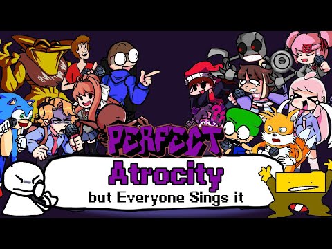 Friday Night Funkin' - Perfect Combo - Atrocity, but everyone sings it  Mod [HARD]