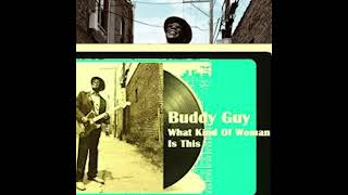 Buddy Guy - &quot;What Kind Of Woman Is This&quot;