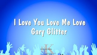 Download lagu I Love You Love Me Love - Gary Glitter (Karaoke Version) mp3 Download lagu I Love You Love Me Love - Gary Glitter (Karaoke Version) mp3