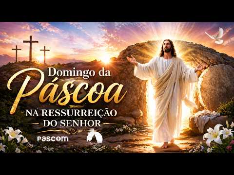 Celebração do Domingo da Páscoa na Ressurreição do Senhor- 2026