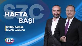 #CANLI Ekrem Açıkel ile Hafta Başı | İsmail Saymaz