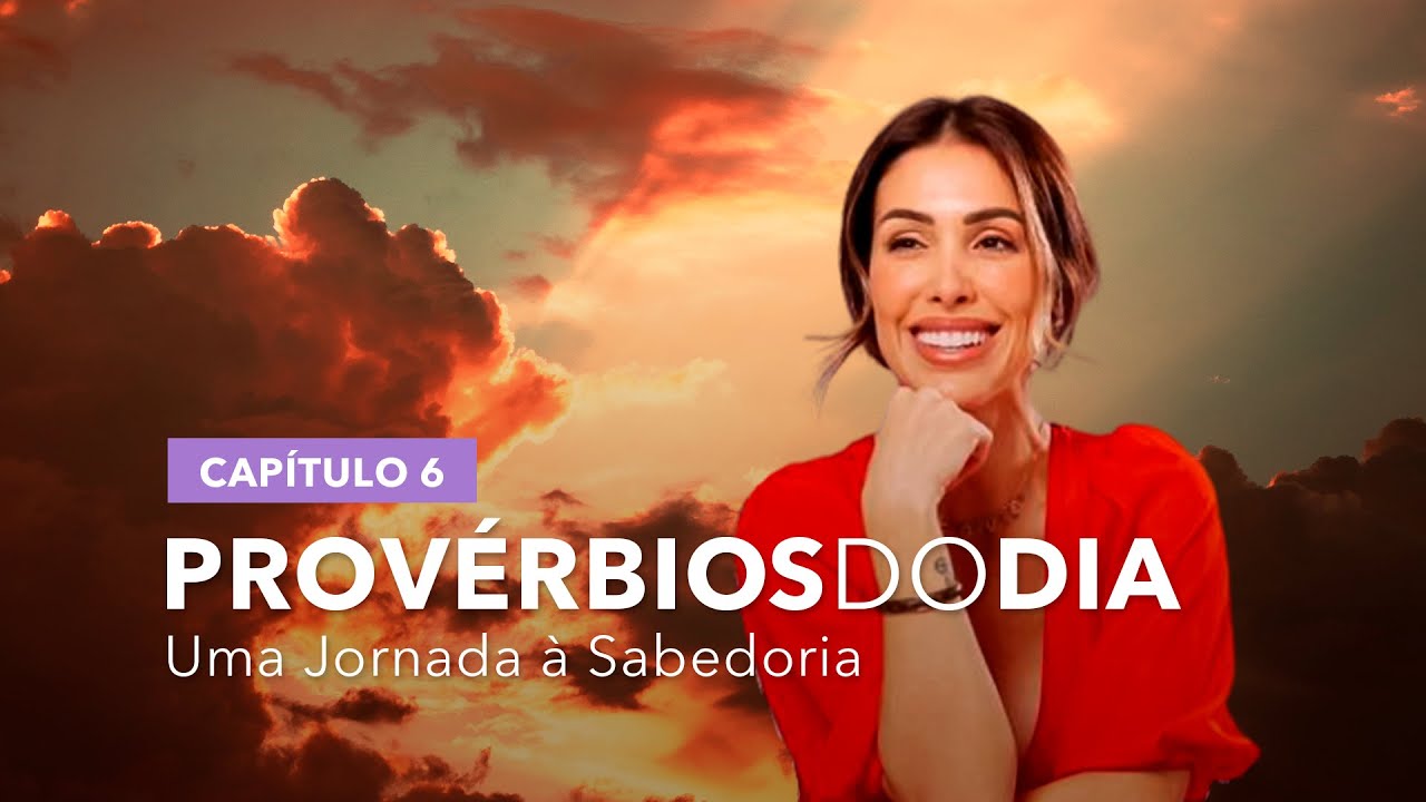 Provérbios do Dia - Capítulo 06 | Bella Falconi