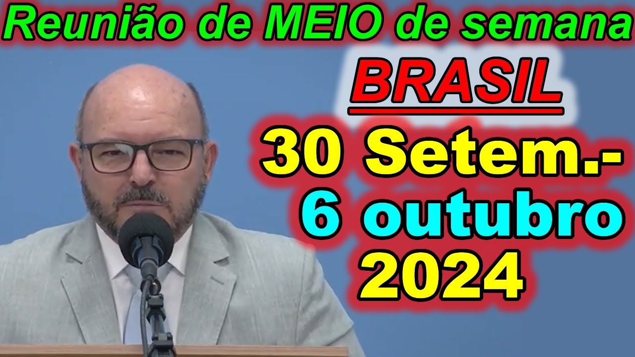 Reunião de meio semana jw 30 de setembro – 6 de outubro 2024 Portugues Brasil