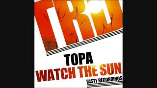 Topa-Watch the sun (original mix) Tasty Recordings