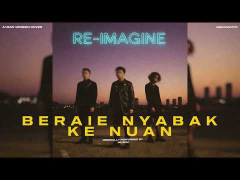 BERAIE NYABAK KE NUAN - WILSON | POST HARDCORE VERSION RE-IMAGINE
