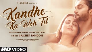 Kandhe Ka Woh Til Official Video | Sachet Tandon, Manan