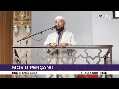 HUTBE | Mos u përqani! - Enes Goga