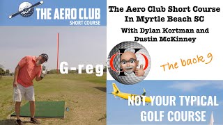 The Aero Club Short Course in Myrtle Beach SC. The Back 9. With Dylan Kortman and Dustin McKinney.