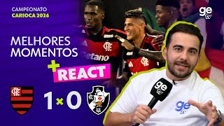FLAMENGO 1 X 0 VASCO | MELHORES MOMENTOS | CAMPEONATO CARIOCA | REACT | ge tv