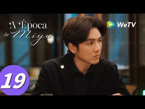 【A Época de Miyu】Episódio 19 (The Epoch of Miyu) Zhong Han Liang e Zhu Zhu | WeTV