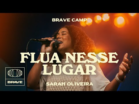 Sarah Oliveira - Flua Nesse Lugar (Ao Vivo) | BRAVE Camp