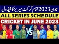 Cricket Schedule June 2023 Cricket Schedule Of June 2023 All Series Schedule Cricket Schedule