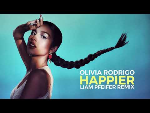 Olivia Rodrigo - Happier (Liam Pfeifer Remix)