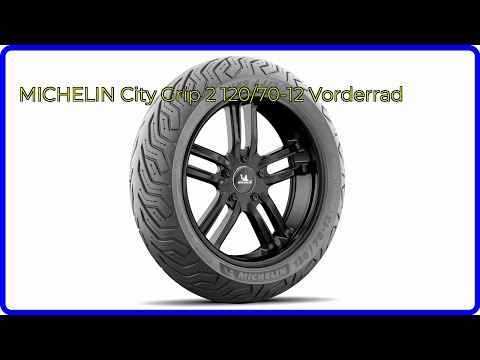 BEWERTUNG (2025): MICHELIN City Grip 2 120/70-12 Vorderrad. WESENTLICHE Einzelheiten
