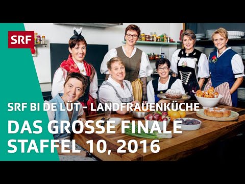 Das grosse Finale Staffel 10 | Landfrauenküche 2016 – SRF bi de Lüt | SRF