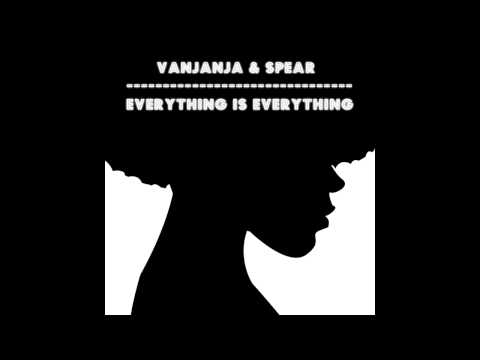 Vanjanja, Spear - Everything Is Everything