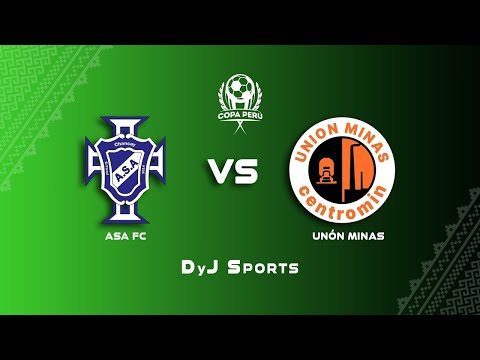 ⚪ ASA FC 🆚 UNÓN MINAS - SEMIFINAL #COPAPERÚ EN VIVO POR DYJ SPORTS