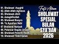 FULL ALBUM SHOLAWAT NABI SPESIAL BULAN SYA BAN 2025 SHOLAWAT JIBRIL PEMBUKA REJEKI SHOLAWAT BUSYRO