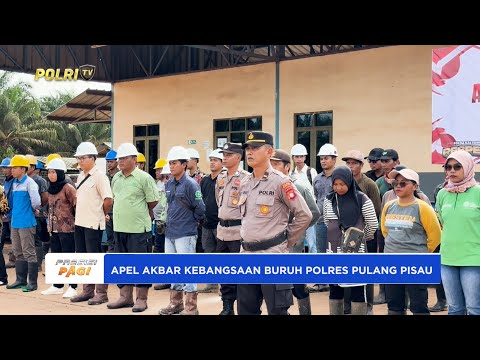 POLRES PULANG PISAU GELAR APEL AKBAR KEBANGSAAN DIIKUTI BURUH PERKUAT SEMANGAT KEBANGSAAN
