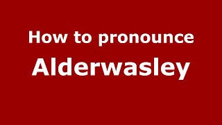 How to pronounce Alderwasley
