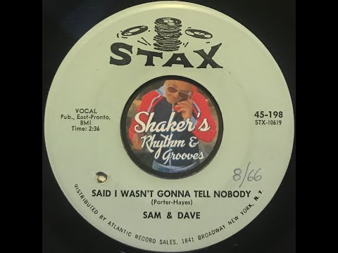 Sam & Dave "Said I Wasn't Gonna Tell Nobody" from 1966 on STAX 45-198