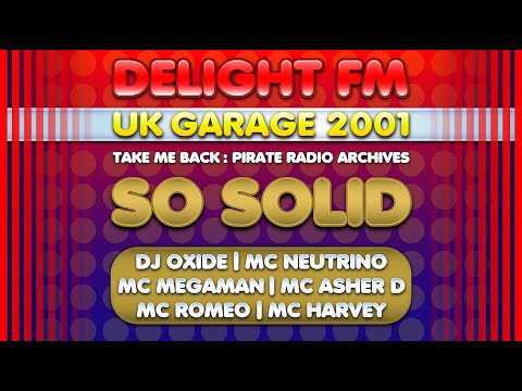 So Solid: DJ Oxide & MCs Megaman + Asher D + Neutrino + Romeo + Harvey | UK Garage 2001 | Delight FM