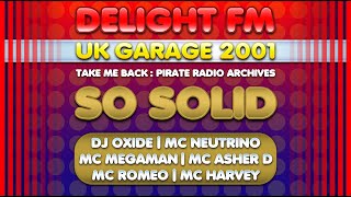 So Solid: DJ Oxide &amp; MCs Megaman + Asher D + Neutrino + Romeo + Harvey | UK Garage 2001 | Delight FM